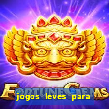 jogos leves para pc fraco blog